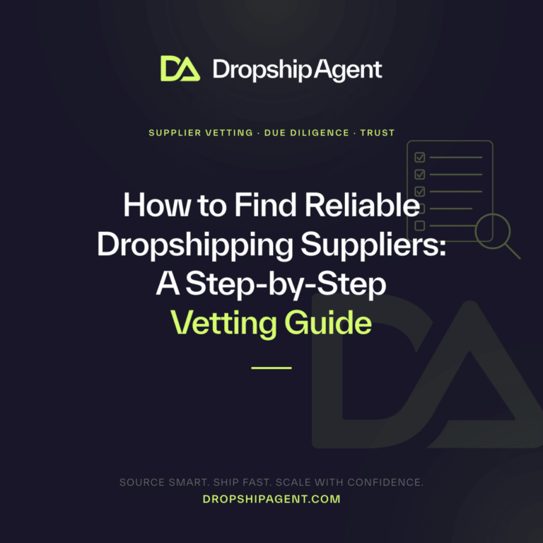 How to Find Reliable Dropshipping Suppliers: A Step-by-Step Vetting Guide